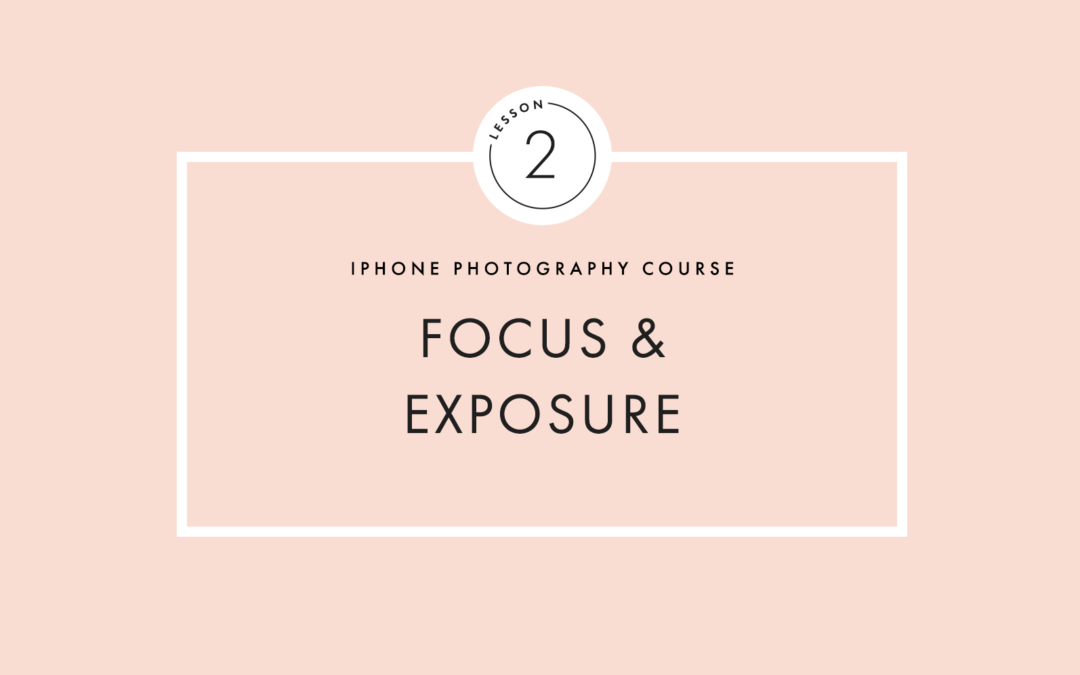 Lesson Two: Focus & Exposure