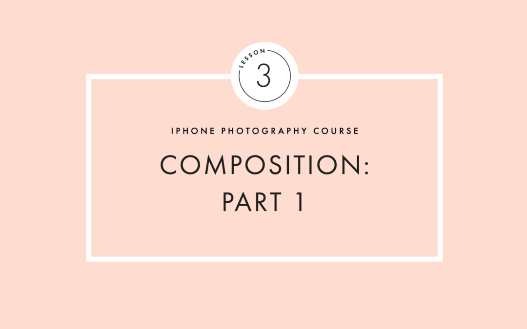 Lesson Three: Composition- Part 1