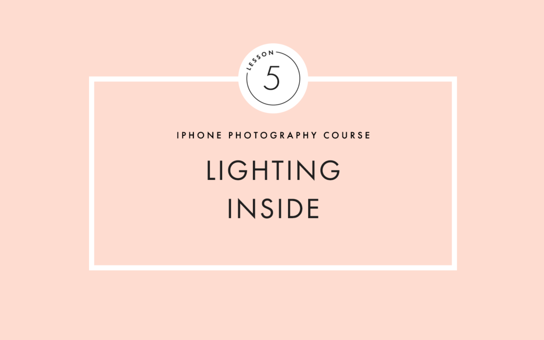 Lesson Five: Lighting Inside