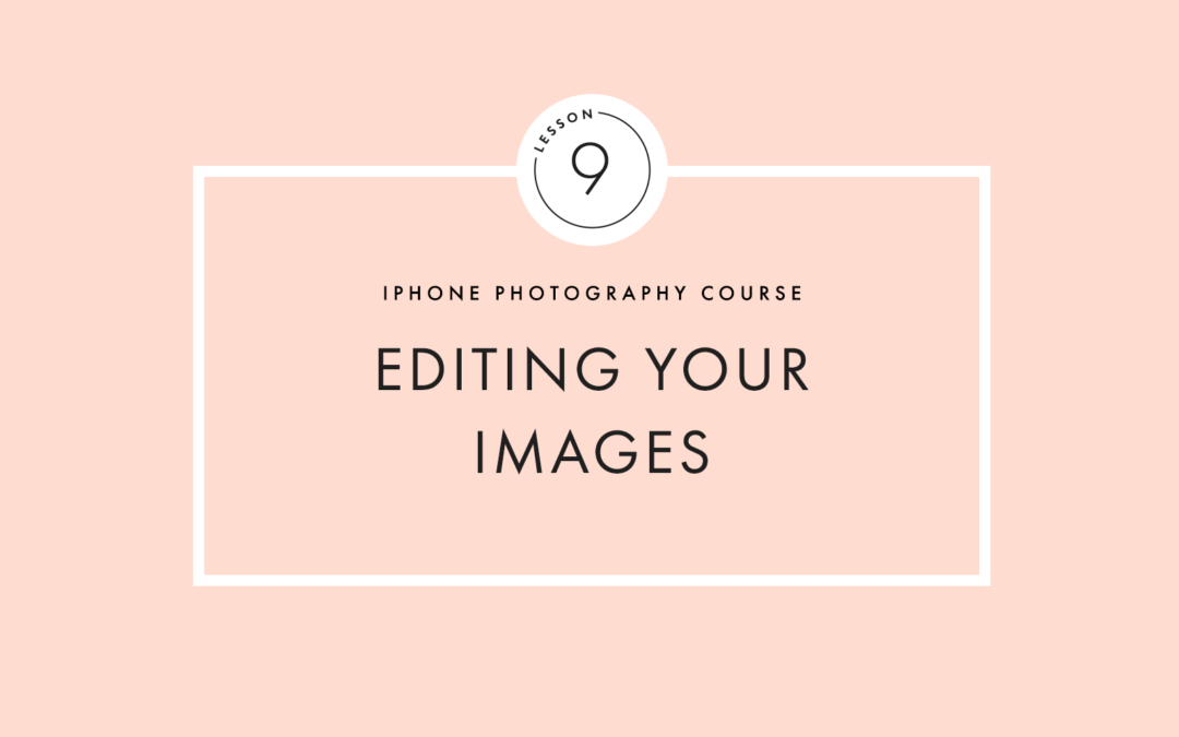 Lesson Nine: Editing Your Images